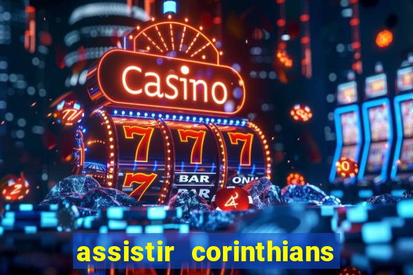 assistir corinthians fut max